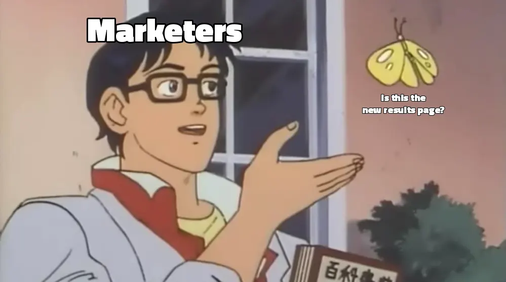 Is This A Pigeon meme: marketers looking at an AI answer, 'is this the new results page?'.
